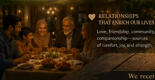 Relationships, companionship, family, and community enrich our lives